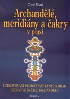 Archandělé, meridiány a čakry v praxi