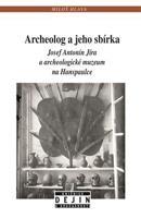 Archeolog a jeho sbírka - Miloš Hlava