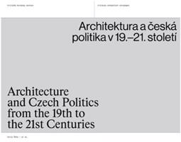 Architektura a česká politika v 19.–21. století