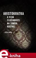 Aristokratka a vlna zločinnosti na zámku Kostka - Evžen Boček