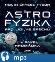 Astrofyzika pro lidi ve spěchu, mp3 - Neil Degrasse Tyson