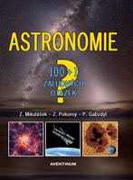 Astronomie - 100+1 záludných otázek - Zdeněk Mikulášek, Zdeněk Pokorný, Pavel Gabzdyl