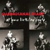 At Your Birthday Party - Guadalcanal Diary