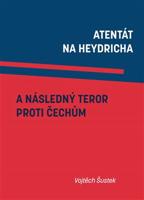 Atentát na Heydricha a následný teror proti Čechům - Vojtěch Šustek