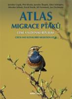 Atlas migrace ptáků ČR a SR - Petr Klvaňa, Jiří Formánek, David Horák, Miroslav Jelínek, Libor Schröpfer, Jaroslav Škopek, Jan Zárybnický, Jaroslav Cepák