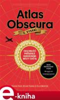 Atlas Obscura - Joshua Foer, Ella Mortonová, Dylan Thuras