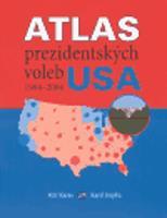 Atlas prezidentských voleb USA 1904-2004 - Petr Karas, Karel Kupka