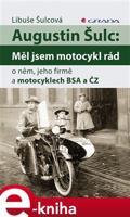 Augustin Šulc: Měl jsem motocykl rád - Libuše Šulcová