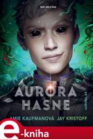 Aurora hasne - Jay Kristoff, Amie Kaufmanová