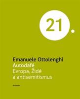 Autodafé Evropa. Židé a antisemitismus - Emanuele Ottolenghi
