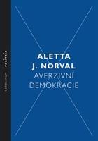 Averzivní demokracie - Aletta J. Norval