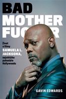 Bad Motherfucker: Život a filmy Samuela L. Jacksona - Edward Gavin