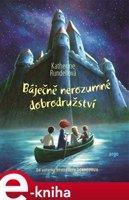 Báječně nerozumné dobrodružství - Katherine Rundellová