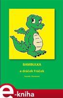 Bambulka a dráček Fráček - Daniela Chvostová