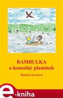 Bambulka a kouzelný plamínek - Daniela Chvostová
