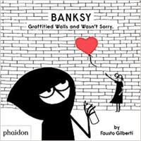 Banksy Graffitied Walls and Wasn’t Sorry - Fausto Gilberti