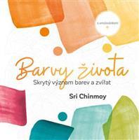 Barvy života - Sri Chinmoy