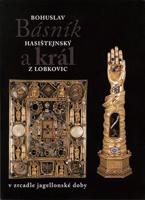 Básník a král. Bohuslav Hasištejnský z Lobkovic v zrcadle jagellonské doby