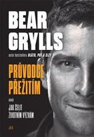 Bear Grylls. Průvodce přežitím - Bear Grylls