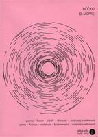 Béčko. Porno – horor – násilí – divnosti – zvrácený sentiment