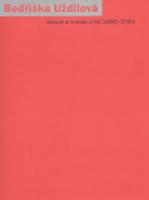 Bedřiška Uždilová. Obrazy a kresby z let 1980-2004