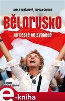 Bělorusko na cestě ke svobodě - Tereza Šupová, Adéla Dražanová