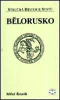 Bělorusko - stručná historie států - Miloš Řezník