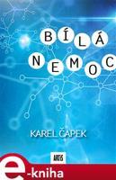 Bílá nemoc - Karel Čapek