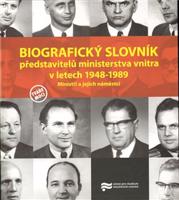 Biografický slovník představitelů ministerstva vnitra v letech 1948-1989. - kol.