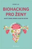Biohacking pro ženy - Aggie Lal