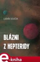 Blázni z Hepteridy - Ludvík Souček