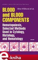 Blood and Blood Components, Hematopoiesis, Selected Methods Used in Cytology, Histology and Hematology - kol., Věra Křížková