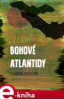 Bohové Atlantidy - Ludvík Souček