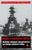 Britské válečné námořnictvo za druhé světové války I. - Correlli Barnett