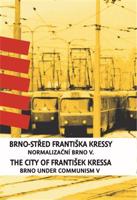 Brno-střed Františka Kressy. The City of František Kressa. Normalizační Brno V. Brno under Communism Part 5 - František Kressa