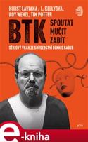 BTK: Spoutat, mučit, zabít - Roy Wenzl, Tim Potter