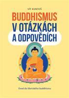 Buddhismus v otázkách a odpovědích - Vít Kuntoš