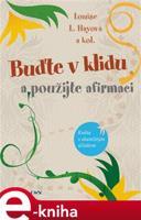 Buďte v klidu a použijte afirmaci - Louise L. Hay