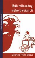 Bůh milosrdný, nebo trestající? - Gabriela Ivana Vlková