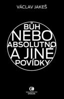 Bůh nebo absolutno a jiné povídky