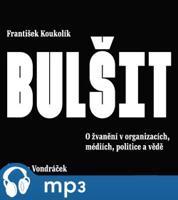 Bulšit. O žvanění v organizacích, médiích, politice a vědě, mp3 - František Koukolík