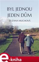 Byl jednou jeden dům - Zuzana Muchová-Daxnerová