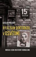 Byla jsem doktorkou v Osvětimi - Musela jsem asistovat Mengelemu - Gisella Perlová