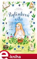 Bylinková víla - Průvodce světem léčivých rostlin pro děti - Jana Burešová