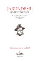 CARISSIME, KDE SE TOULÁTE? Dopisy Jakuba Demla příteli Josefu Ševčíkovi do Babic
