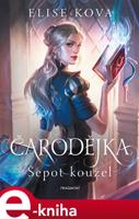 Čarodějka - Šepot kouzel - Elise Kova