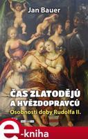 Čas zlatodějů a hvězdopravců - Jan Bauer