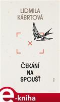 Čekání na spoušť - Lidmila Kábrtová