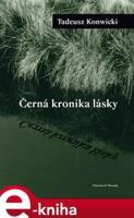 Černá kronika lásky - Tadeusz Konwicki