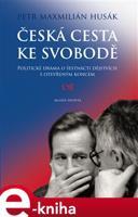 Česká cesta ke svobodě - Petr Husák